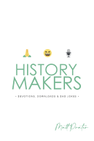 History Makers - Devotions, Downloads & Dad Jokes Book Cover